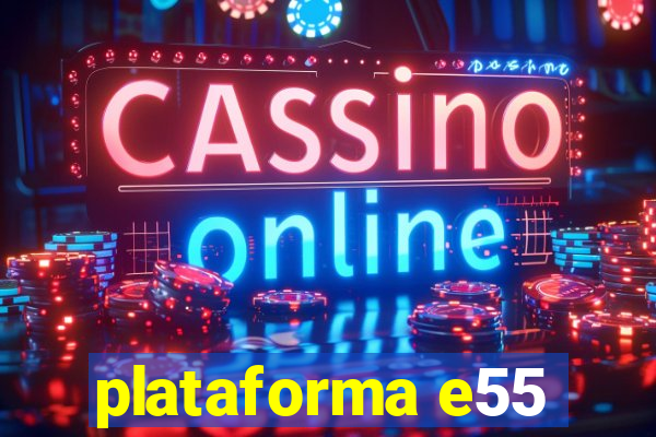 plataforma e55